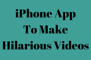 iPhone AppTo Make Hilarious Videos