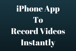 iPhone App To Record VideoInstantly