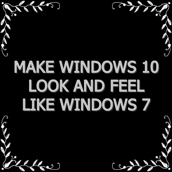 Tutorial Make Windows 10 Look And Feel Like Windows 7 5290