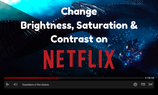 How To Change Brightness, Contrast, Saturation On Netflix