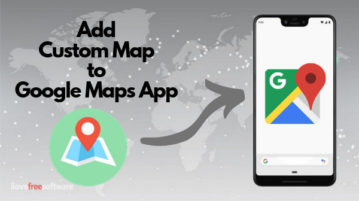 How to Add Custom Maps to Google Maps Mobile App?