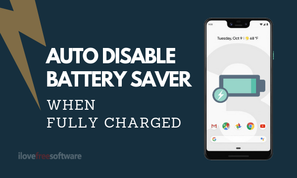 How to Auto Disable Battery Saver Mode When Full Charged in Android?