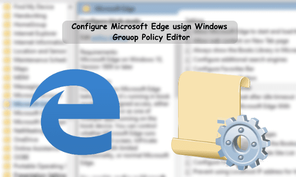 How To Tweak Microsoft Edge Settings Using Windows Group Policy