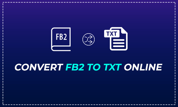 convert-fb2-to-txt-online-with-these-free-websites