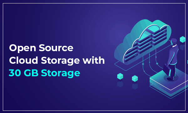 Open Source Cloud Storage with 30 GB Storage Free to Store Files, Music ...