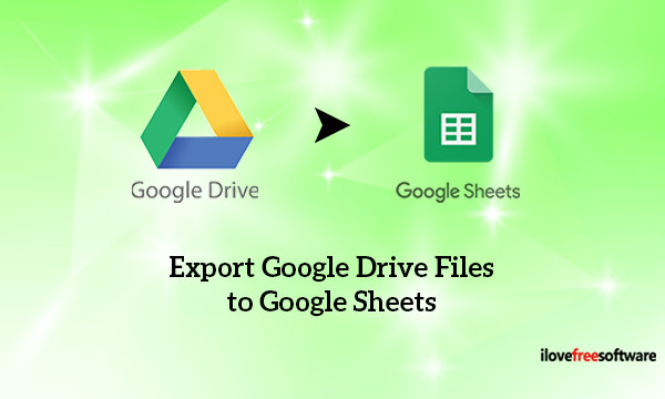 how-to-export-google-drive-files-to-google-sheets