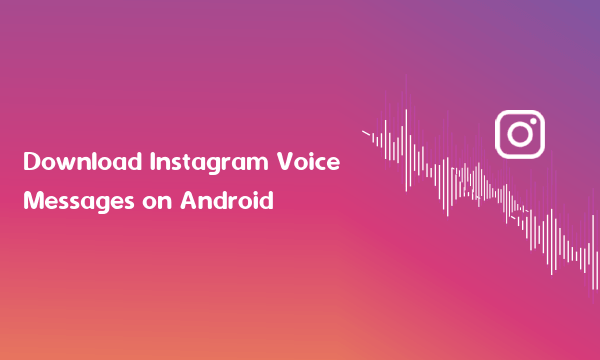 how-to-save-instagram-voice-messages-on-android