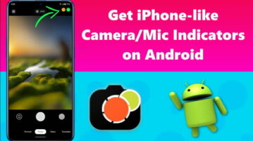 Get iPhone-like Camera/Mic Access Indicators on Android