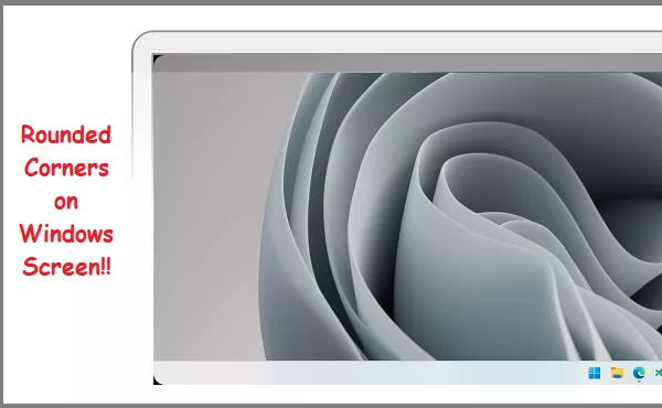How to Add Rounded Corners to Screen on Windows 11